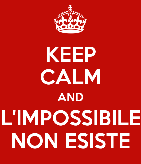 keep-calm-and-l-impossibile-non-esiste